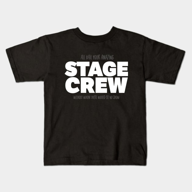 All Hail Your Amazing Stage Crew Kids T-Shirt by thingsandthings